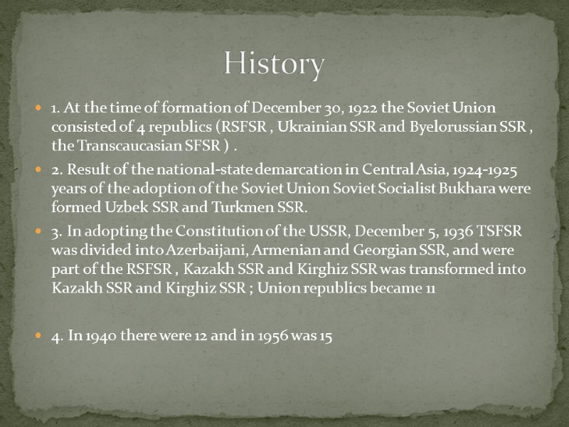 1. At the time of formation of December 30, 1922 the Soviet Union consisted